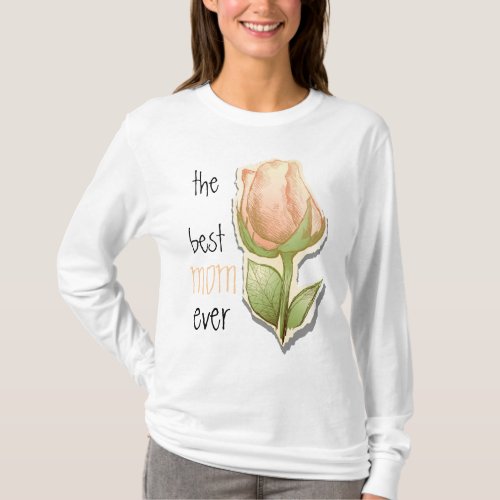 The best mom ever t_shirt T_Shirt