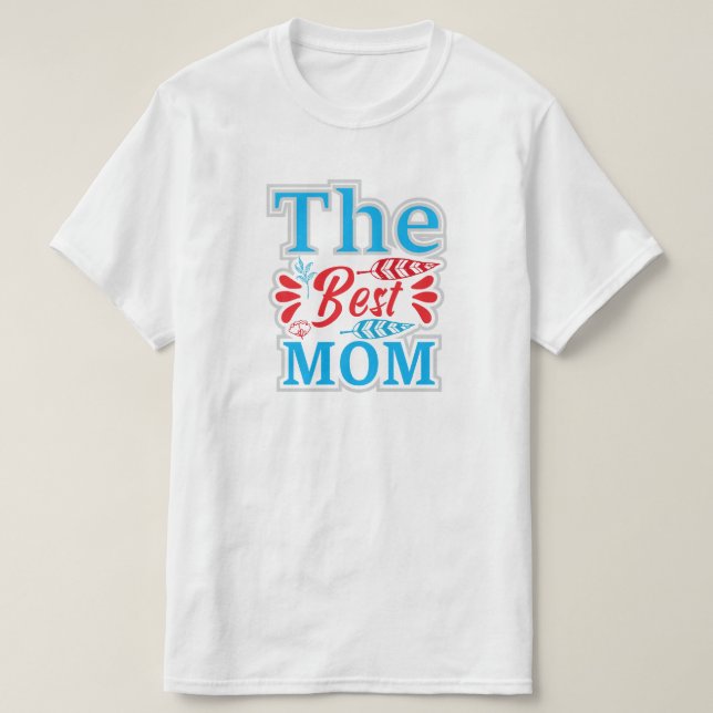 The Best Mom T-Shirt (Design Front)