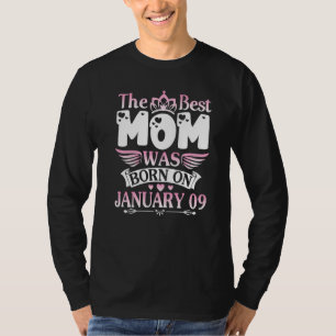 The Best Mom Was Born On January 09 Happy Mother M T-Shirt