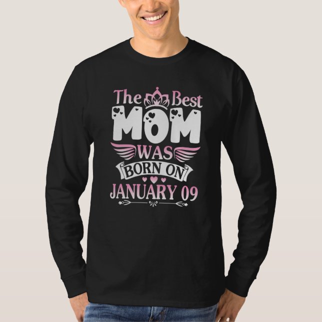 The Best Mom Was Born On January 09 Happy Mother M T-Shirt (Front)