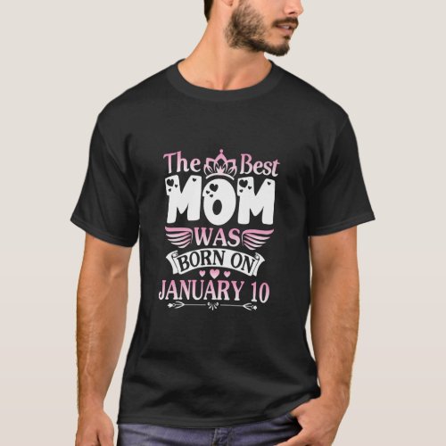 The Best Mom Was Born On January 10 Happy Mother M T_Shirt