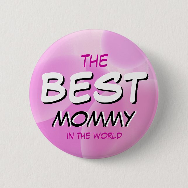 The BEST Mommy in the World! Button (Front)