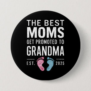 The Best Moms Get Promoted To Grandma Est 2025 Button