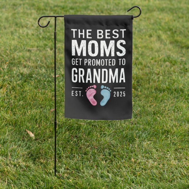 The Best Moms Get Promoted To Grandma Est 2025 Garden Flag (In SItu)
