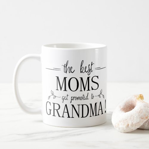 The Best Moms Get Promoted to Grandma _ Mother Mug