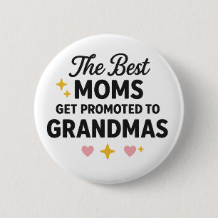The Best Moms Get Promoted to Grandmas Button