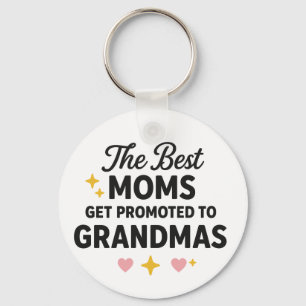 The Best Moms Get Promoted to Grandmas Keychain