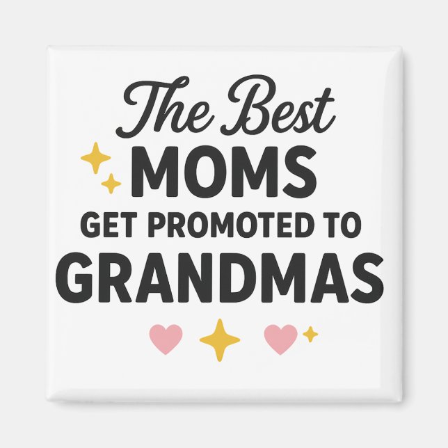 The Best Moms Get Promoted to Grandmas Magnet (Front)