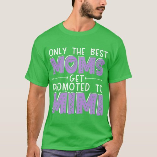 The Best Moms Get Promoted To Mimi Baby Announceme T_Shirt