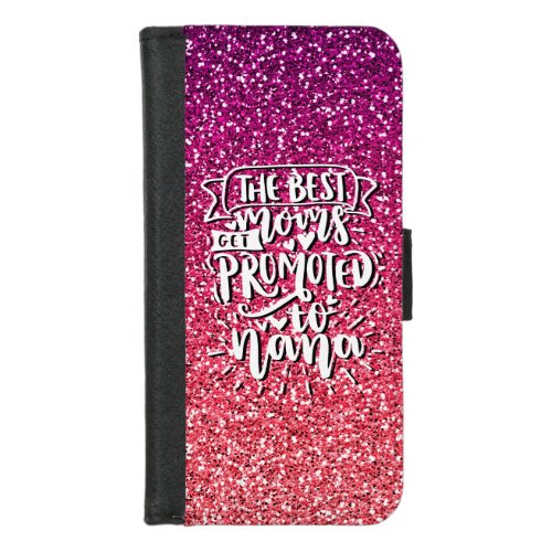 THE BEST MOMS GET PROMOTED TO NANA CUSTOM  iPhone 87 WALLET CASE