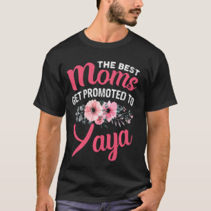 The Best Moms Get Promoted To Yaya Grandma Mother T-Shirt