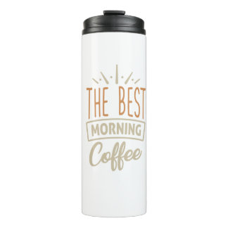 The best Morning coffee Thermal Tumbler