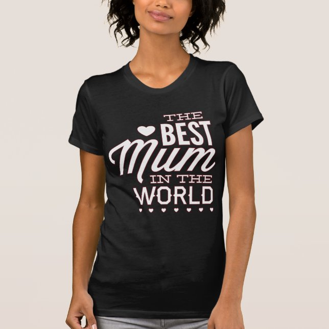 The Best Mum In The World T-Shirt (Front)
