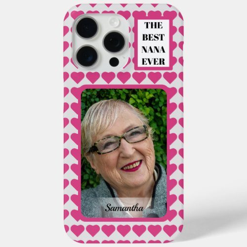 The Best Nana Ever Photo Name Pink Hearts  iPhone 15 Pro Max Case