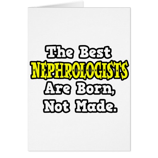 The Best Nephrologists Are Born, Not Made Cards (Front)