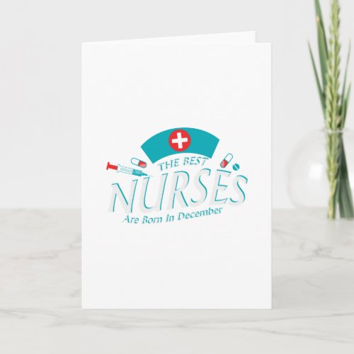 The Best Nurses Are Born In December Birthday Gift Card