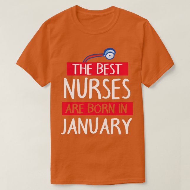 The Best Nurses Are Born In January Happy Birthday T-Shirt (Design Front)