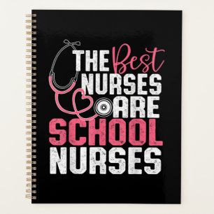 The Best Nurses Are School Nurses Planner