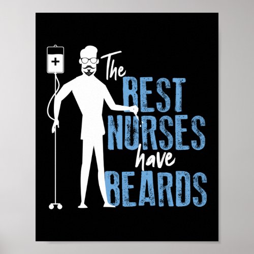 The Best Nurses Have Beards Funny Murse Male Nurse Poster