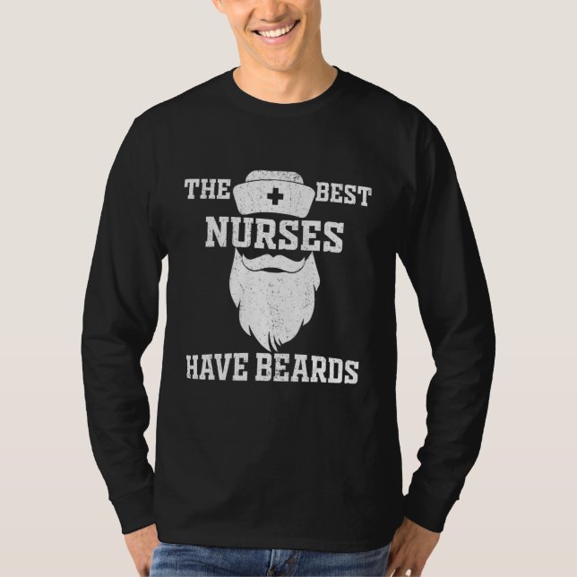 The Best Nurses Have Beards   Nursing Student And  T-Shirt (Front)