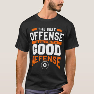 The Best Offense Is Sometimes A Good Defense Pool T-Shirt