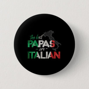 The Best Papas Are Italian Funny Italy Country Fla Button