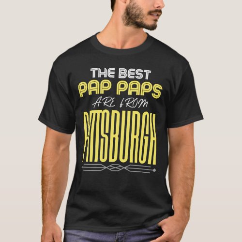 The Best Paps Are From Pittsburgh Grandfather T_Shirt