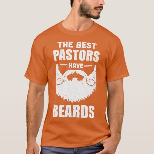 The Best Pastors Have Beards Pastor Appreciation G T_Shirt