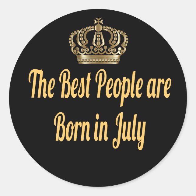 The Best People Are Born In July  Classic Round Sticker (Front)