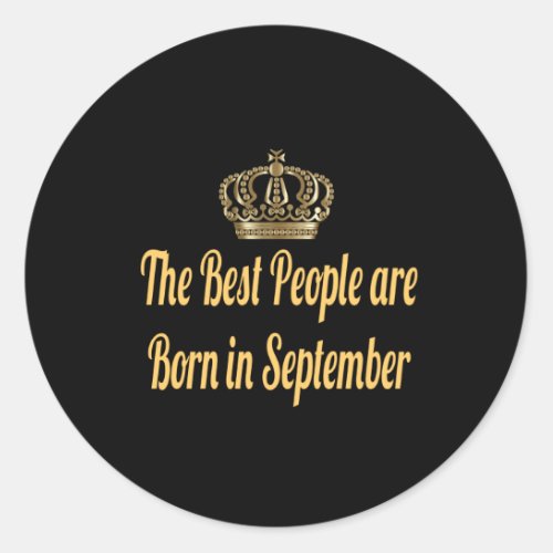 The Best People are Born in September Classic Round Sticker