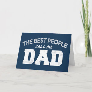 THE BEST PEOPLE CALL ME DAD birthday father's day Card