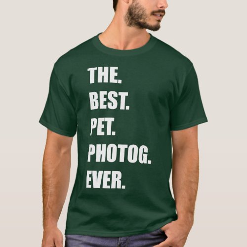 The Best Pet Photog Ever Photographer   T_Shirt