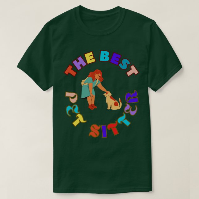 The Best Pet Sitter Dog Sitter Cat Sitter Pet Sitt T-Shirt (Design Front)