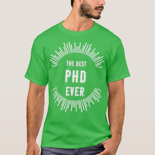 The Best PHD Ever T_Shirt