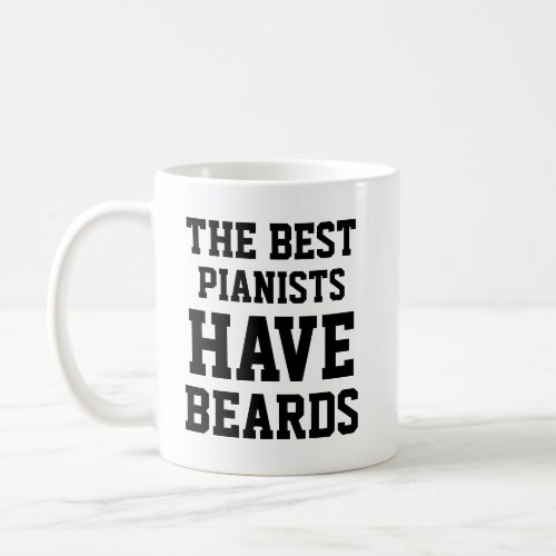 The Best Pianists Have Beards Coffee Mug