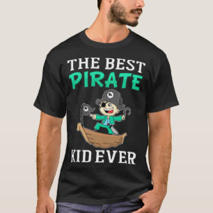 The Best Pirate Kid Ever I Pirate T-Shirt