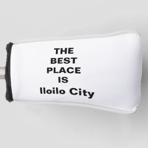 THE BEST PLACE IS Iloilo City Golf Head Cover