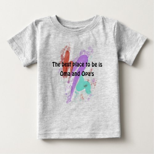 The Best Place is Oma and Opas Baby T_Shirt