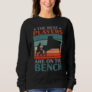 The Best Players Are On The Bench Pianist Musician Sweatshirt