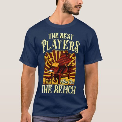 The Best Players Are On The Bench Pianist Pun T_Shirt