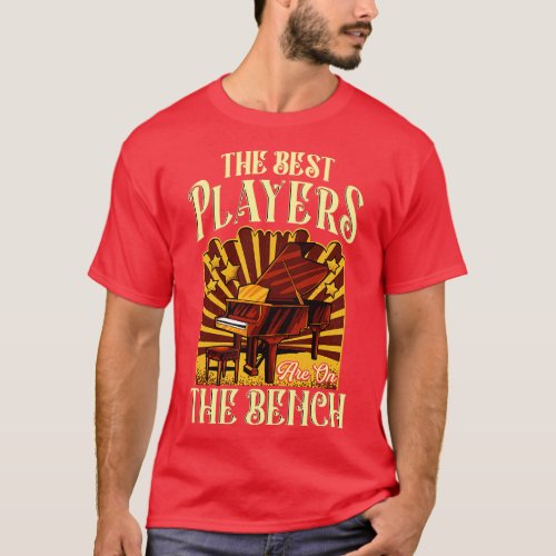 The Best Players Are On The Bench Pianist Pun T_Shirt