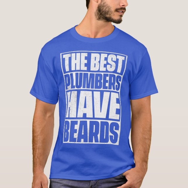 The Best Plumbers Have Beards   Funny Beard Tee (Front)