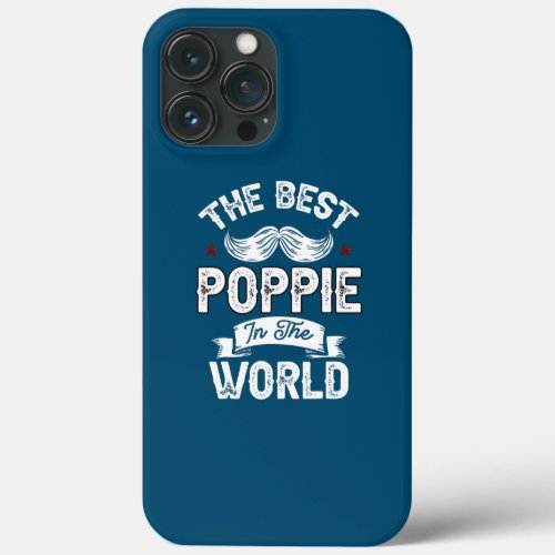The Best Poppie In The World Father Dad Fathers iPhone 13 Pro Max Case