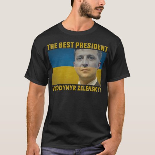 The Best President Of Ukraine  Volodymyr Zelenskyy T_Shirt