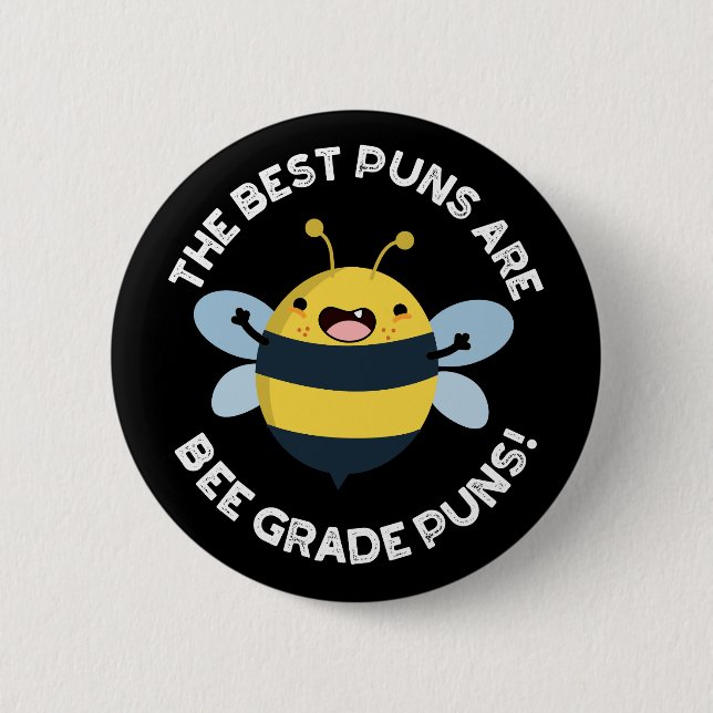 The Best Puns Are Bee Grade Puns Bug Pun Dark BG Button (Front)