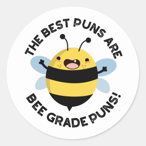 The Best Puns Are Bee Grade Puns Funny Bug Pun  Classic Round Sticker