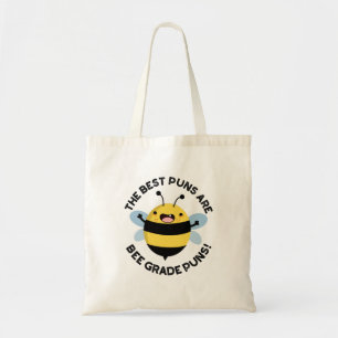 The Best Puns Are Bee Grade Puns Funny Bug Pun Tote Bag
