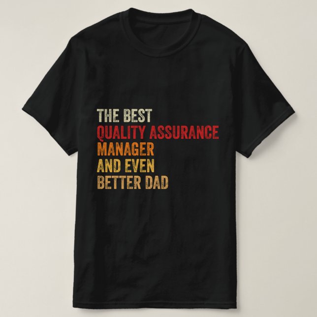 The Best Quality Assurance Man And Even Better Dad T-Shirt (Design Front)
