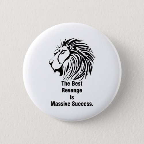The best revenge is massive success     button