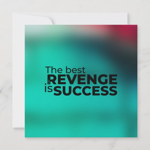 The Best Revenge is Success Card